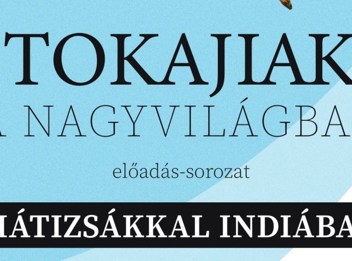 Tokajiak a nagyvilágban: Hátizsákkal Indiában